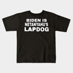 Biden Is Netanyahu's Lap Dog - White - Front Kids T-Shirt